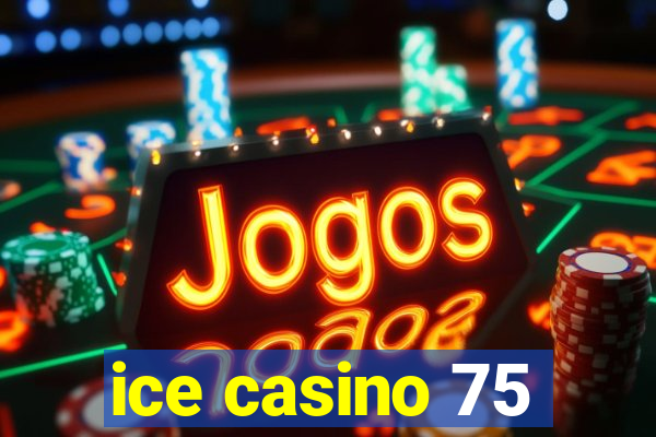 ice casino 75